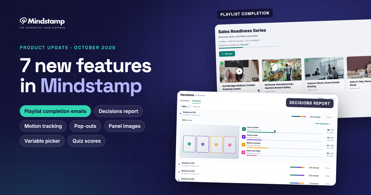 New in Mindstamp: Playlist completion emails, Decisions, pop-outs, and more
